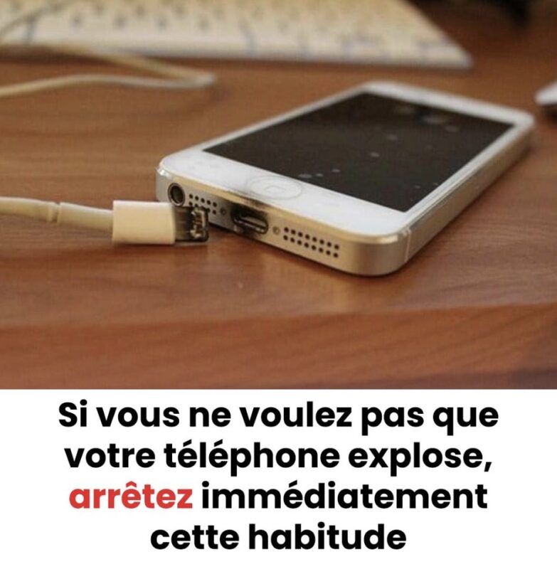 Si vous ne voulez pas que votre téléphone explose, arrêtez immédiatement cette habitude